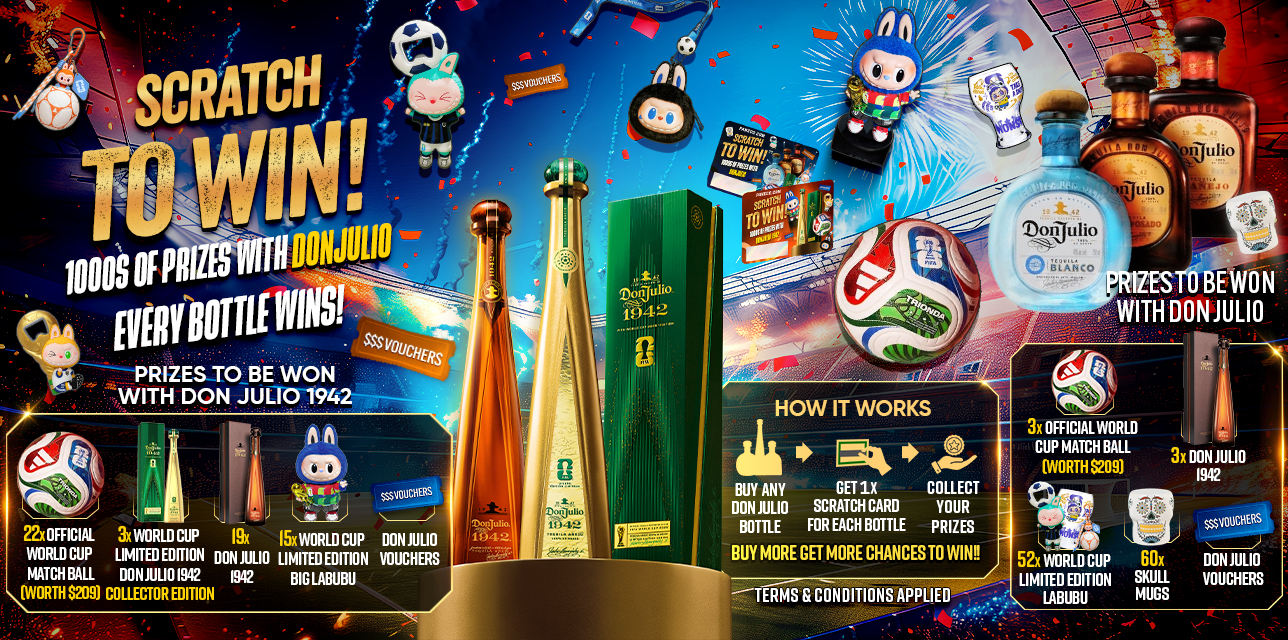 World Cup Main Desktop Banner: Scratch to win! Every bottle wins! Prizes to be won with Don Julio 1942: Official World Cup Match Ball (worth $209); World Cup Limited Edition Don Julio 1942 Collector Edition; Don Julio 1942; World Cup Limited Edition Labubu; Skull Mugs; Don Julio Vouchers. Buy any Don Julio bottle; Get a Scratch Card for each bottle; Collect your prizes; Buy more - get more chances to win!!!